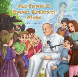 Jan Paweł II. Rycerz Królowej Nieba - okładka książki