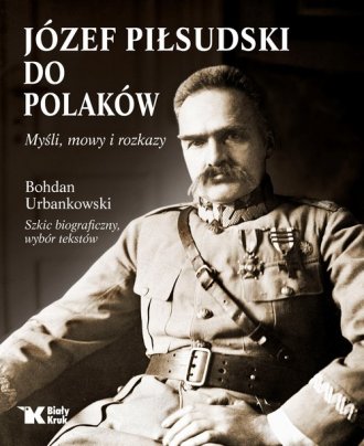 Józef Piłsudski. Do Polaków. Myśli - okładka książki