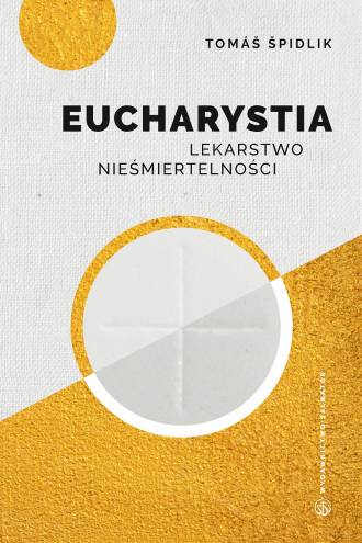 Eucharystia. Lekarstwo nieśmiertelności - okładka książki