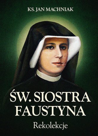 Rekolekcje. Św. Siostra Faustyna - okładka książki