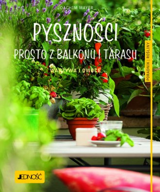 Pyszności prosto z balkonu i tarasu.. - okładka książki