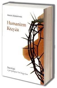 Humanizm Krzyża. Staurologia w - okładka książki