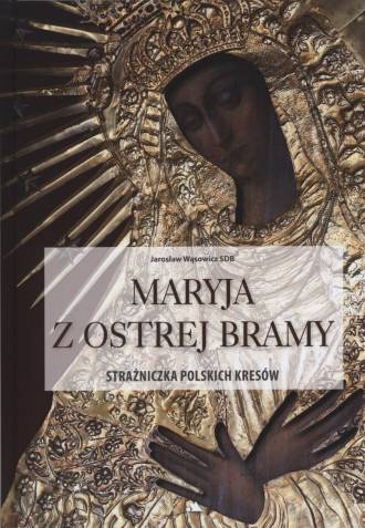 Maryja z Ostrej Bramy. Strażniczka - okładka książki