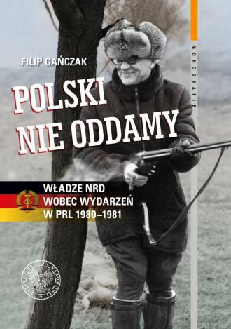 Polski nie oddamy. Władze NRD wobec - okładka książki