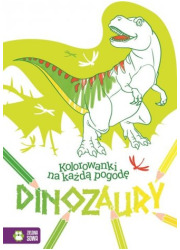 Kolorowanki na każdą pogodę. Dinozaury - okładka książki