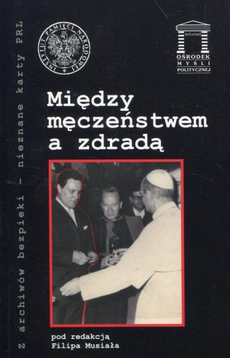 Między męczeństwem a zdradą. Seria: - okładka książki