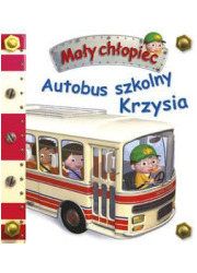 Autobus szkolny Krzysia. Mały chłopiec - okładka książki