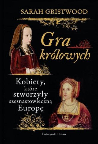 Gra królowych. Kobiety, które stworzyły - okładka książki