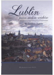Lublin przez siedem wieków. Wydarzenia - okładka książki