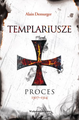Templariusze. Proces 1307-1314 - okładka książki