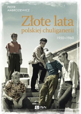 Złote lata polskiej chuliganerii - okładka książki