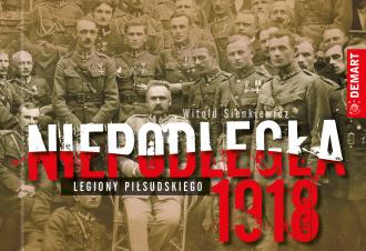 Niepodległa 1918. Legiony Piłsudskiego - okładka książki