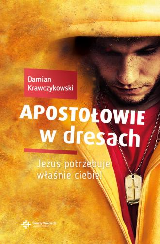 Apostołowie w dresach. Jezus potrzebuje - okładka książki