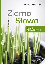 Ziarno Słowa. Nauki rekolekcyjne - okładka książki