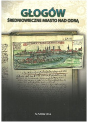 Głogów. Średniowieczne miasto nad - okładka książki