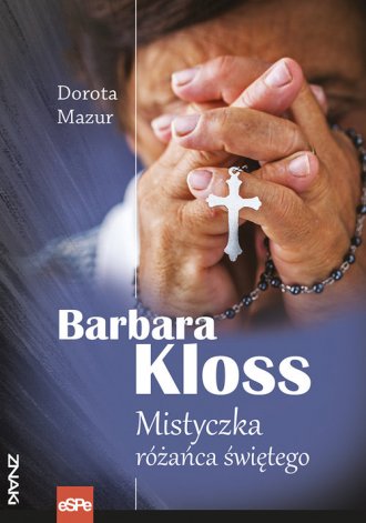 Barbara Kloss. Mistyczka różańca - okładka książki