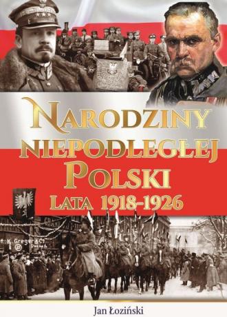 Narodziny Niepodległej Polski Lata - okładka książki