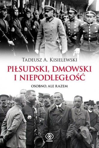 Piłsudski, Dmowski i niepodległość. - okładka książki