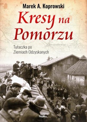 Kresy na Pomorzu. Tułaczka pod - okładka książki