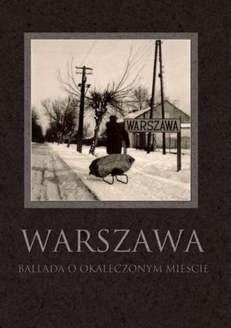 Warszawa. Ballada o okaleczonym - okładka książki
