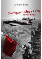 Pomiędzy Odrą a Łabą. Bitwa o Berlin - okładka książki