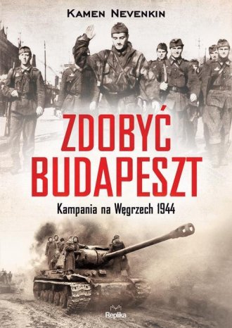 Zdobyć Budapeszt. Kampania na Węgrzech - okładka książki