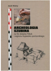Archeologia Szubina na tle dziejów - okładka książki