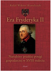 Era Fryderyka II. Narodziny pruskiej - okładka książki