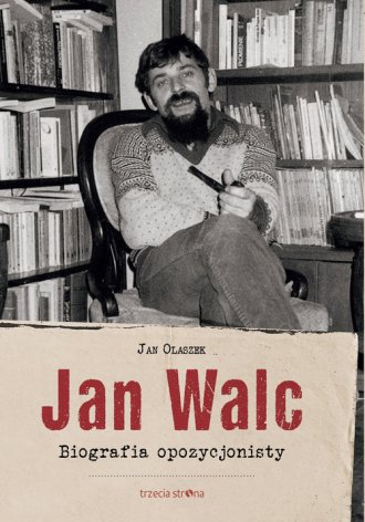 Jan Walc. Biografia opozycjonisty - okładka książki