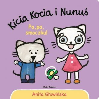Kicia Kocia i Nunuś. Pa, pa, smoczku! - okładka książki