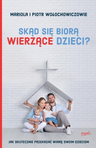 Skąd się biorą wierzące dzieci? - okładka książki