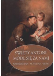 Święty Antoni, módl się za nami - okładka książki