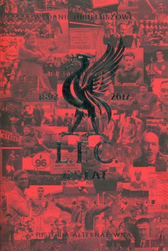 Liverpool FC 125 lat Historia alternatywna. - okładka książki