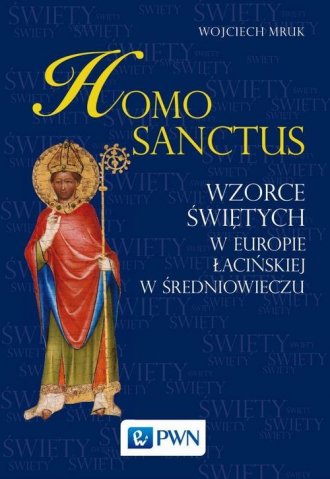 Homo sanctus. Wzorce świętych w - okładka książki