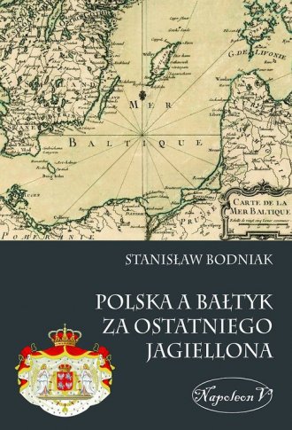 Polska a Bałtyk za ostatniego Jagiellona - okładka książki