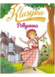Klasyka młodzieżowa: Pollyanna - okładka książki