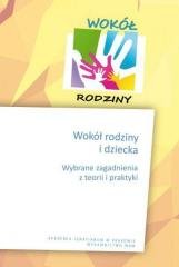 Wokół rodziny i dziecka. Wybrane - okładka książki