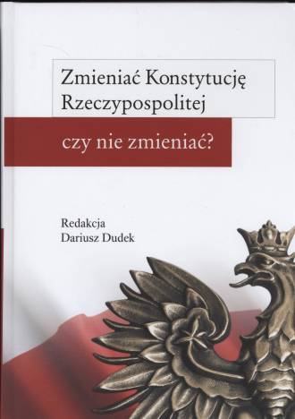 Zmieniać Konstytucję Rzeczypospolitej - okładka książki
