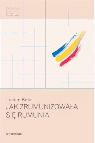 Jak zrumunizowała się Rumunia - okładka książki