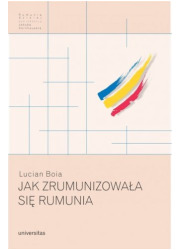 Jak zrumunizowała się Rumunia - okładka książki