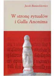 W stronę rytuałów i Galla Anonima - okładka książki