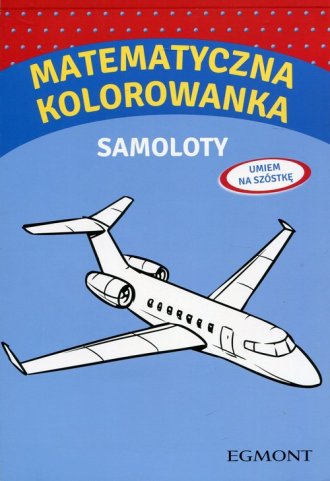 Matematyczna kolorowanka. Samoloty. - okładka książki