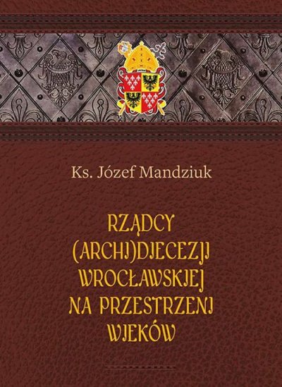 Rządcy Archidiecezji Wrocławskiej - okładka książki
