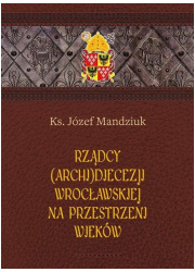 Rządcy Archidiecezji Wrocławskiej - okładka książki