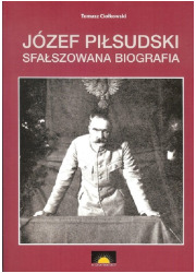 Józef Piłsudski. Sfałszowana biografia - okładka książki