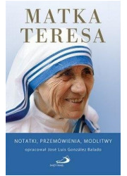 Matka Teresa. Notatki, przemówienia, - okładka książki