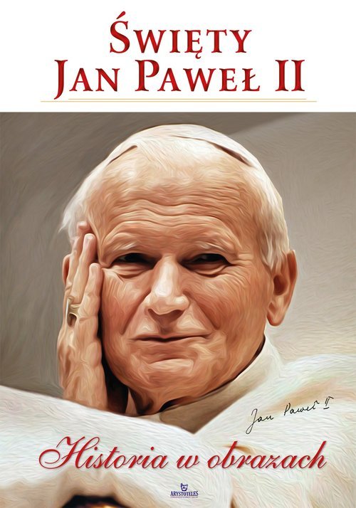 Święty Jan Paweł II. Historia w - okładka książki