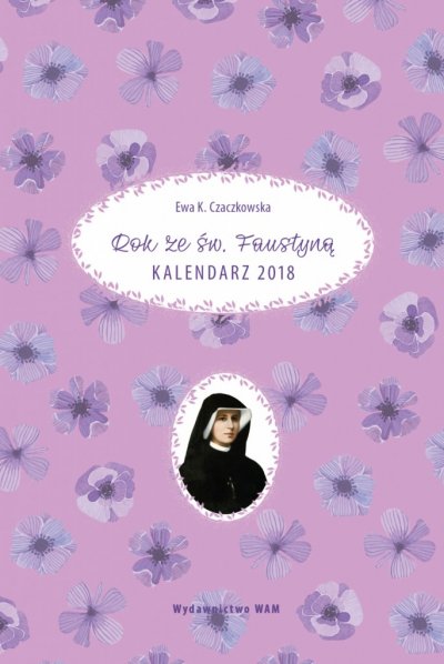 Kalendarz 2018 Rok ze św. Faustyną - okładka książki