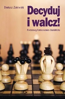 Decyduj i walcz! Podstawy formowania - okładka książki