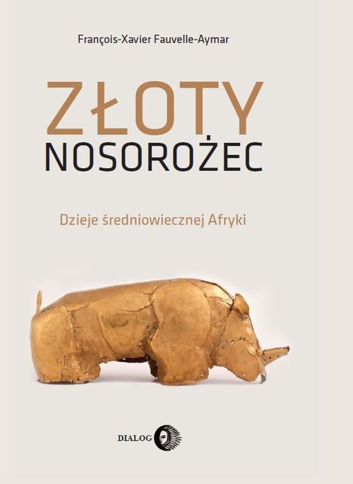 Złoty nosorożec. Dzieje średniowiecznej - okładka książki
